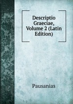Descriptio Graeciae, Volume 2 (Latin Edition)