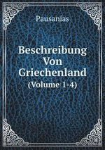 Beschreibung Von Griechenland. (Volume 1-4)