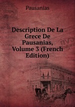 Description De La Grece De Pausanias, Volume 3 (French Edition)