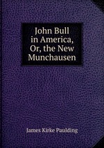 John Bull in America, Or, the New Munchausen