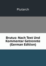 Brutus: Nach Text Und Kommentar Getrennte (German Edition)