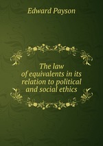 The law of equivalents in its relation to political and social ethics