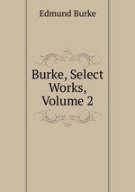 Burke, Select Works, Volume 2