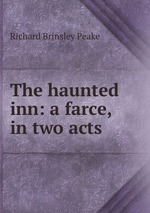 The haunted inn: a farce, in two acts