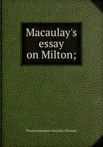 Macaulay`s essay on Milton;