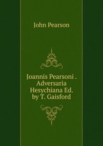 Joannis Pearsoni . Adversaria Hesychiana Ed. by T. Gaisford