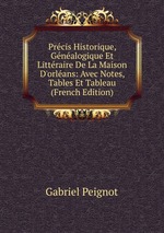 Prcis Historique, Gnalogique Et Littraire De La Maison D`orlans: Avec Notes, Tables Et Tableau (French Edition)