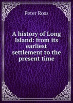 A history of Long Island: from its earliest settlement to the present time