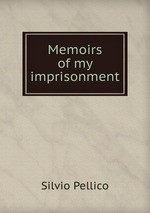 Memoirs of my imprisonment