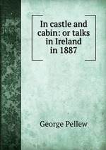 In castle and cabin: or talks in Ireland in 1887