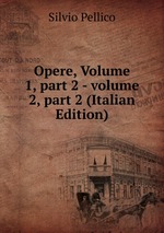 Opere, Volume 1, part 2 - volume 2, part 2 (Italian Edition)