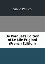 De Porquet`s Edition of Le Mie Prigioni (French Edition)