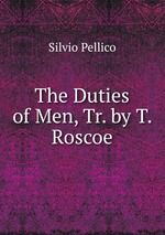 The Duties of Men, Tr. by T. Roscoe