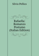 Rafaella: Romanzo Postumo (Italian Edition)