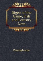 Digest of the Game, Fish and Forestry Laws