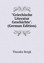 "Griechische Literatur Geschichte". (German Edition)