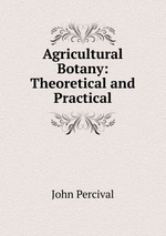 Agricultural Botany: Theoretical and Practical