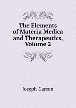 The Elements of Materia Medica and Therapeutics, Volume 2