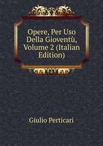 Opere, Per Uso Della Giovent, Volume 2 (Italian Edition)