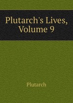 Plutarch`s Lives, Volume 9