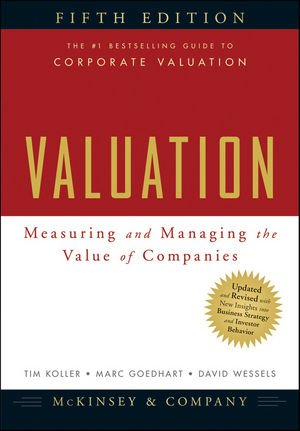 Valuation: Measuring and Managing the Value of Companies, 5th Edition (Wiley Finance) [Hardcover]