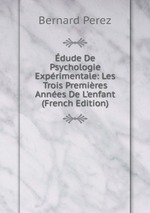 dude De Psychologie Exprimentale: Les Trois Premires Annes De L`enfant (French Edition)