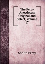 The Percy Anecdotes: Original and Select, Volume 17