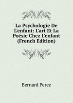 La Psychologie De L`enfant: L`art Et La Posie Chez L`enfant (French Edition)