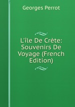 L`le De Crte: Souvenirs De Voyage (French Edition)