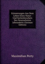 Erinnerungen Aus Dem Leben Eines Natur- Und Seelenforschers Des Neunzehnten Jahrunderts (German Edition)
