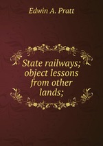 State railways; object lessons from other lands;