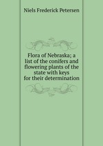 Flora of Nebraska; a list of the conifers and flowering plants of the state with keys for their determination