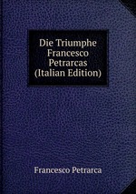 Die Triumphe Francesco Petrarcas (Italian Edition)