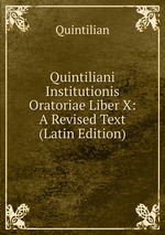 Quintiliani Institutionis Oratoriae Liber X: A Revised Text (Latin Edition)