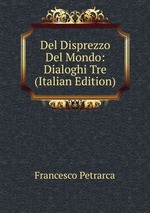 Del Disprezzo Del Mondo: Dialoghi Tre (Italian Edition)