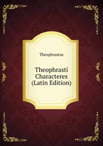 Theophrasti Characteres (Latin Edition)
