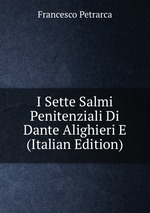 I Sette Salmi Penitenziali Di Dante Alighieri E (Italian Edition)