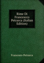 Rime Di Francescco Petrarca (Italian Edition)