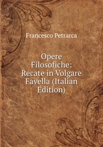 Opere Filosofiche: Recate in Volgare Favella (Italian Edition)