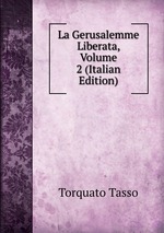 La Gerusalemme Liberata, Volume 2 (Italian Edition)