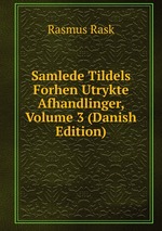 Samlede Tildels Forhen Utrykte Afhandlinger, Volume 3 (Danish Edition)