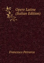 Opere Latine (Italian Edition)