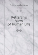 Petrarch`s View of Human Life