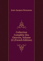 Collection Complte Des Oeuvres, Volume 22 (French Edition)