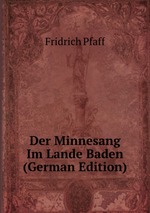 Der Minnesang Im Lande Baden (German Edition)