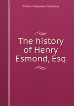 The history of Henry Esmond, Esq