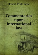 Commentaries upon international law