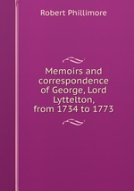 Memoirs and correspondence of George, Lord Lyttelton, from 1734 to 1773