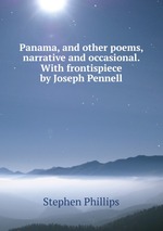 Panama, and other poems, narrative and occasional. With frontispiece by Joseph Pennell