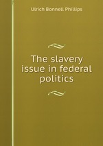 The slavery issue in federal politics